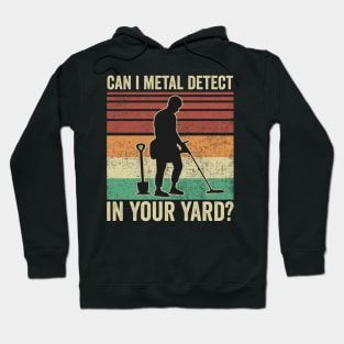 Metal Detecting Funny Can I Metal Detect In Your Hard Hoodie